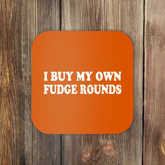 Vintage Funny I Buy My Own Fudge Rounds Gift Coaster