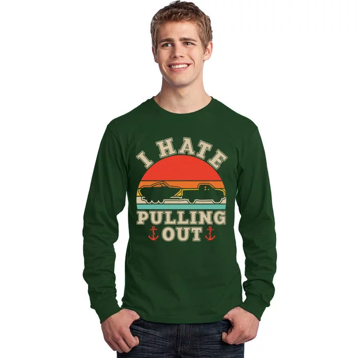 Vintage Funny I Hate Pulling Out Boating Tall Long Sleeve T-Shirt