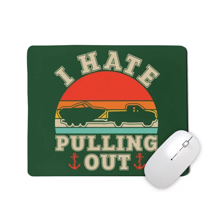 Vintage Funny I Hate Pulling Out Boating Mousepad