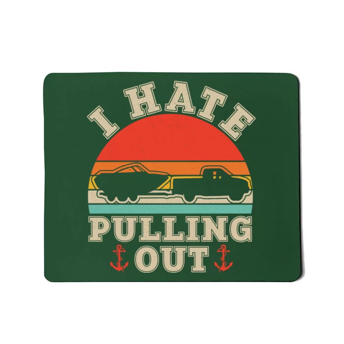 Vintage Funny I Hate Pulling Out Boating Mousepad