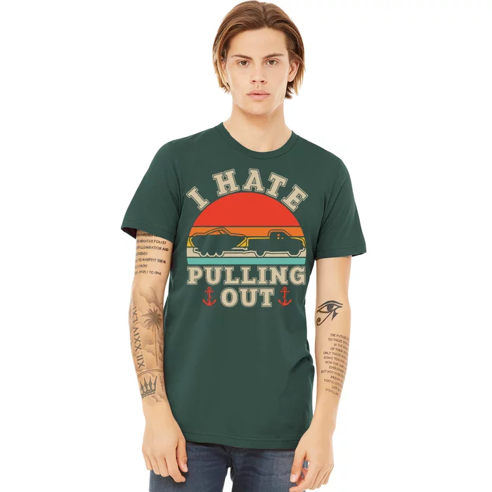 Vintage Funny I Hate Pulling Out Boating Premium T-Shirt