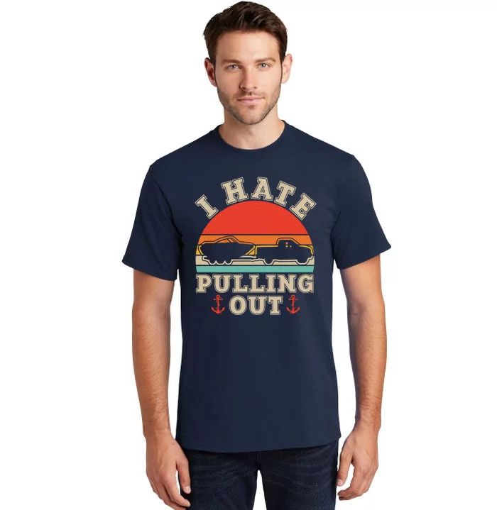 Vintage Funny I Hate Pulling Out Boating Tall T-Shirt