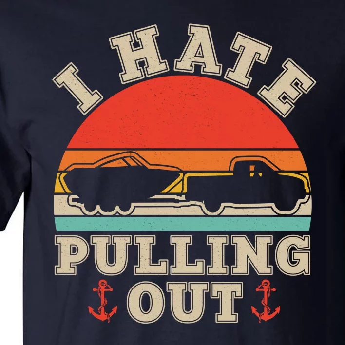 Vintage Funny I Hate Pulling Out Boating Tall T-Shirt