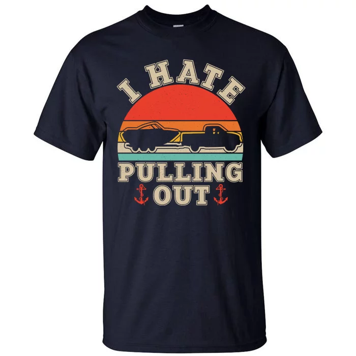 Vintage Funny I Hate Pulling Out Boating Tall T-Shirt