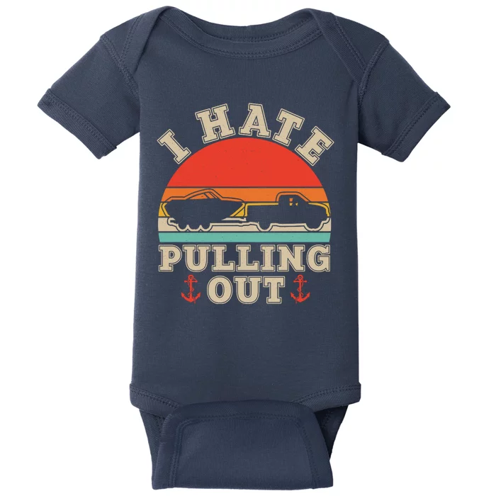 Vintage Funny I Hate Pulling Out Boating Baby Bodysuit