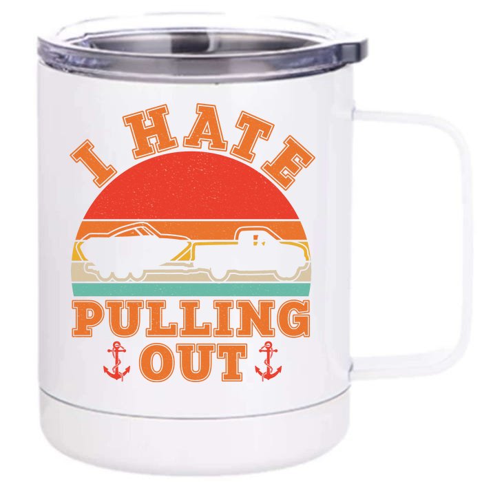 Vintage Funny I Hate Pulling Out Boating Front & Back 12oz Stainless Steel Tumbler Cup