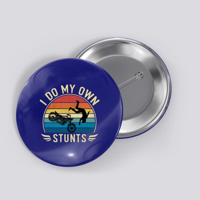 Vintage Funny I Do My Own Stunts Cool Motorcycle Gift Button