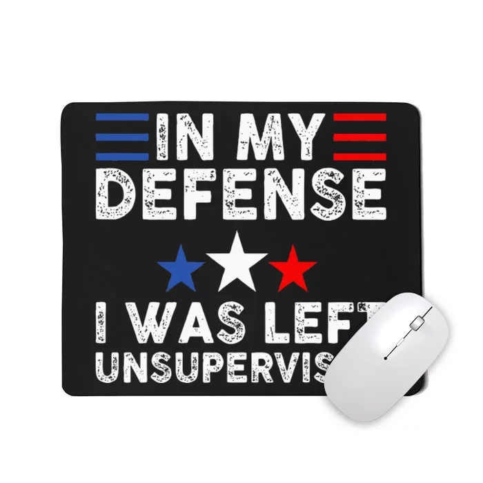 Vintage Funny In My Defense I Was Left Unsupervised Mousepad