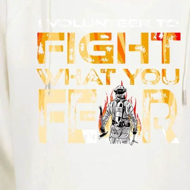 Volunteer Firefighter I Volunteer To Fight What You Fear Gift Womens Funnel Neck Pullover Hood