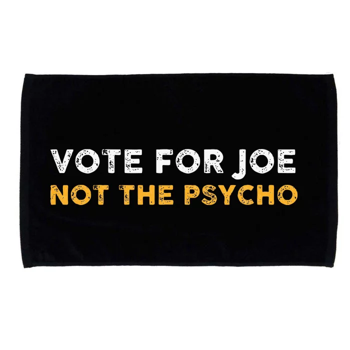 Vote For Joe Not The Psycho 2024 Microfiber Hand Towel