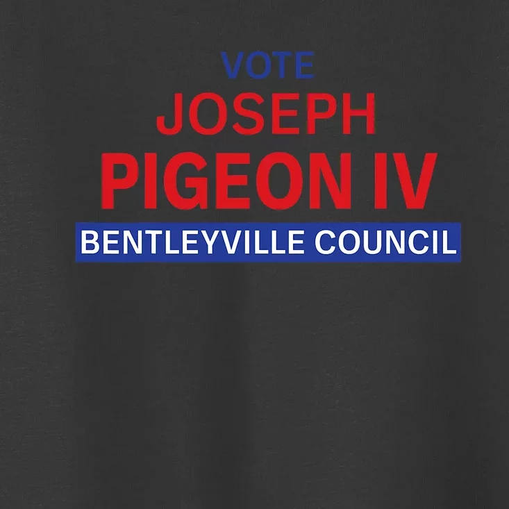 Vote For Joseph Pigeon Iv Toddler T-Shirt