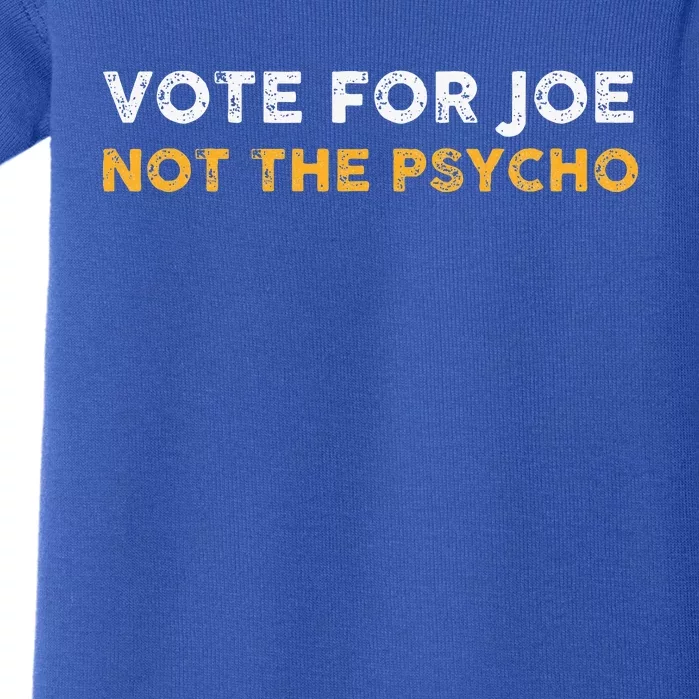 Vote For Joe Not The Psycho 2024 Baby Bodysuit