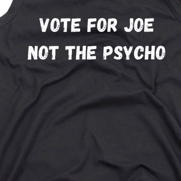 Vote For Joe Not The Psycho Tank Top