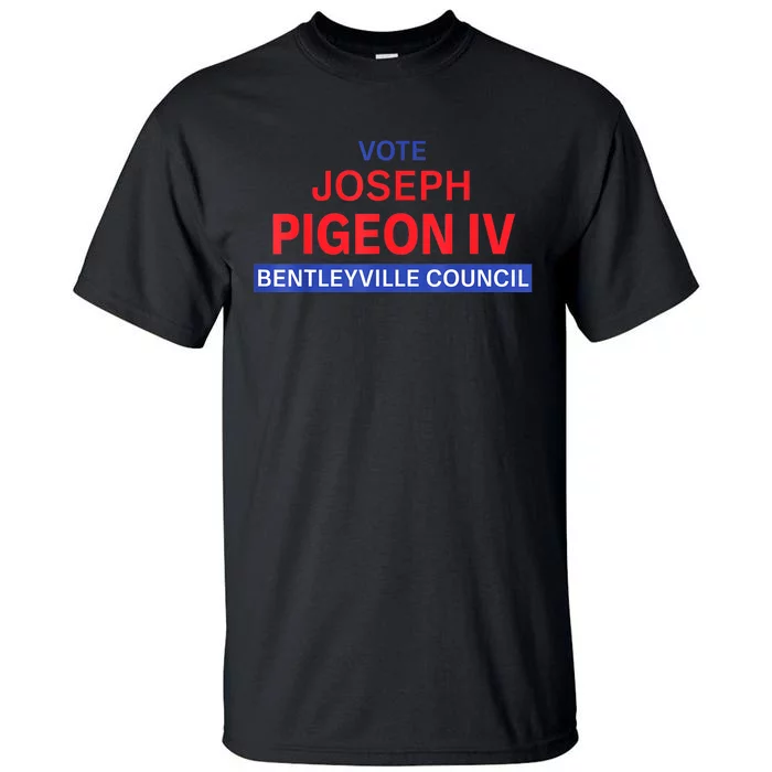 Vote For Joseph Pigeon Iv Tall T-Shirt