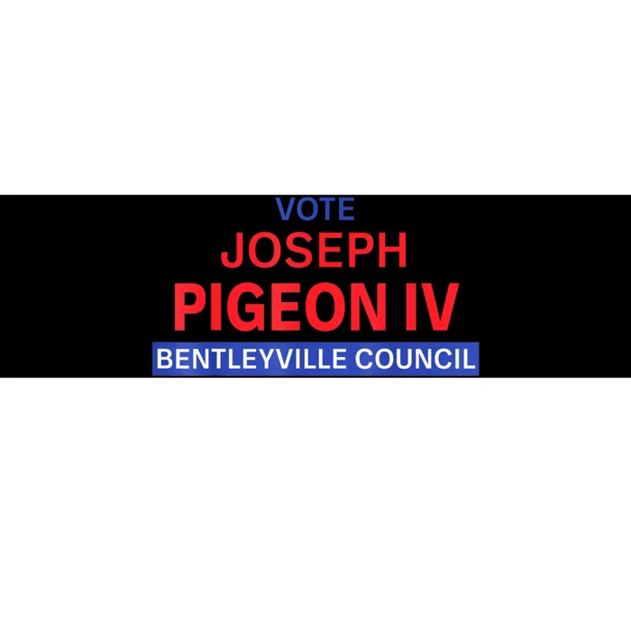 Vote For Joseph Pigeon Iv Bumper Sticker