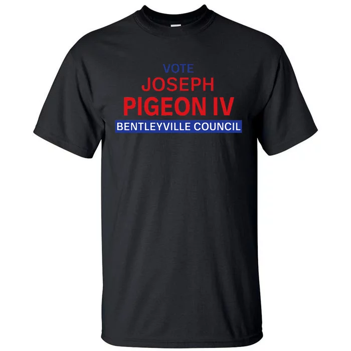 Vote For Joseph Pigeon Iv Tall T-Shirt