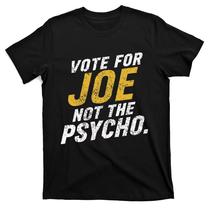 Vote For Joe Not The Psycho 2024 T-Shirt