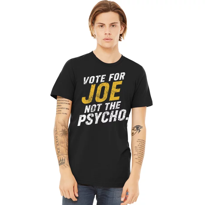 Vote For Joe Not The Psycho 2024 Premium T-Shirt