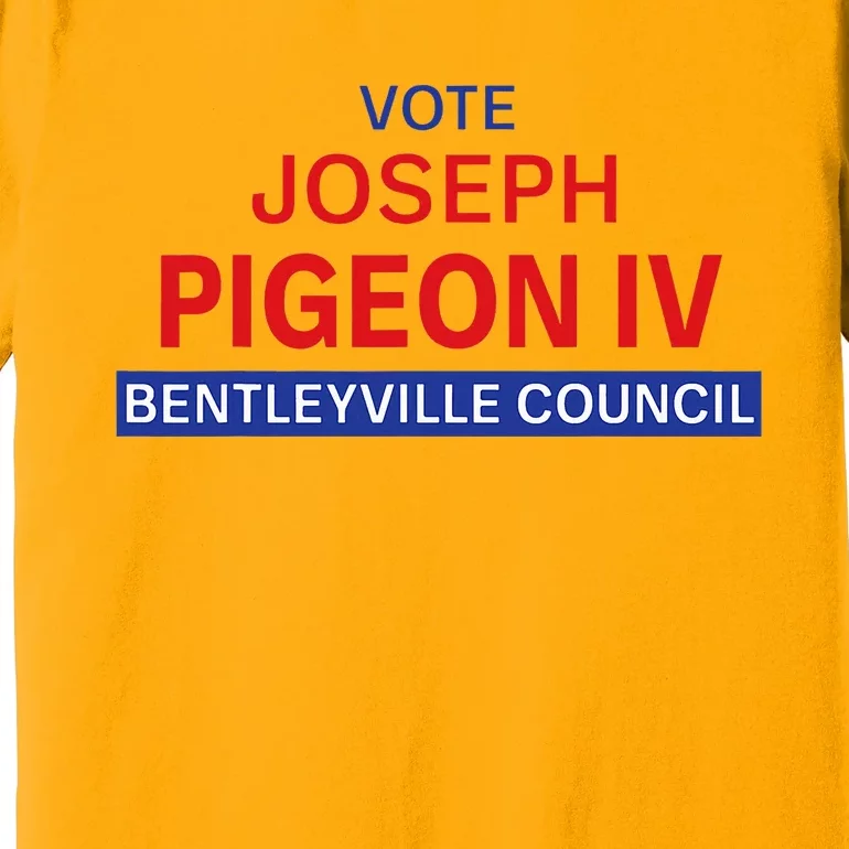 Vote for Joseph Pigeon IV Premium T-Shirt