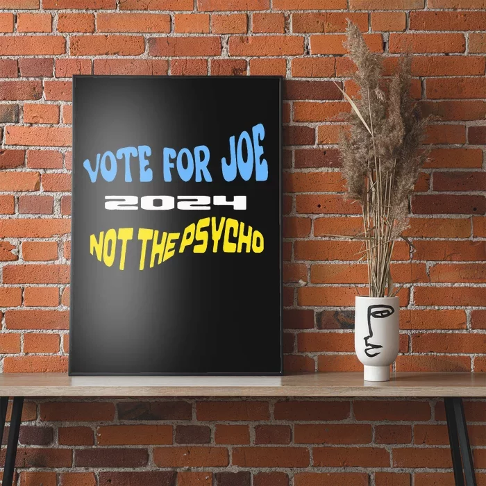 Vote For Joe Not The Psycho 2024 Election Poster