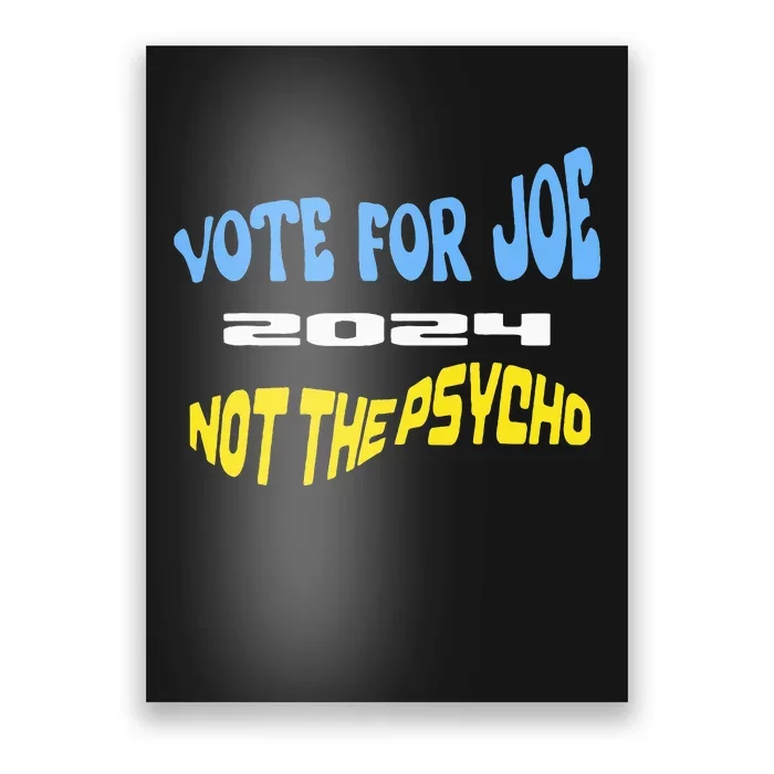 Vote For Joe Not The Psycho 2024 Election Poster