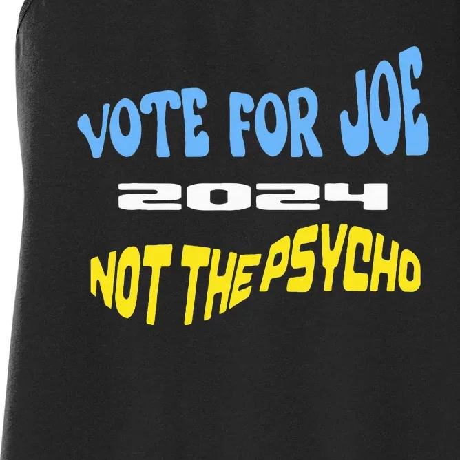 Vote For Joe Not The Psycho 2024 Election Women's Racerback Tank