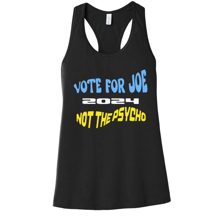 Vote For Joe Not The Psycho 2024 Election Women's Racerback Tank