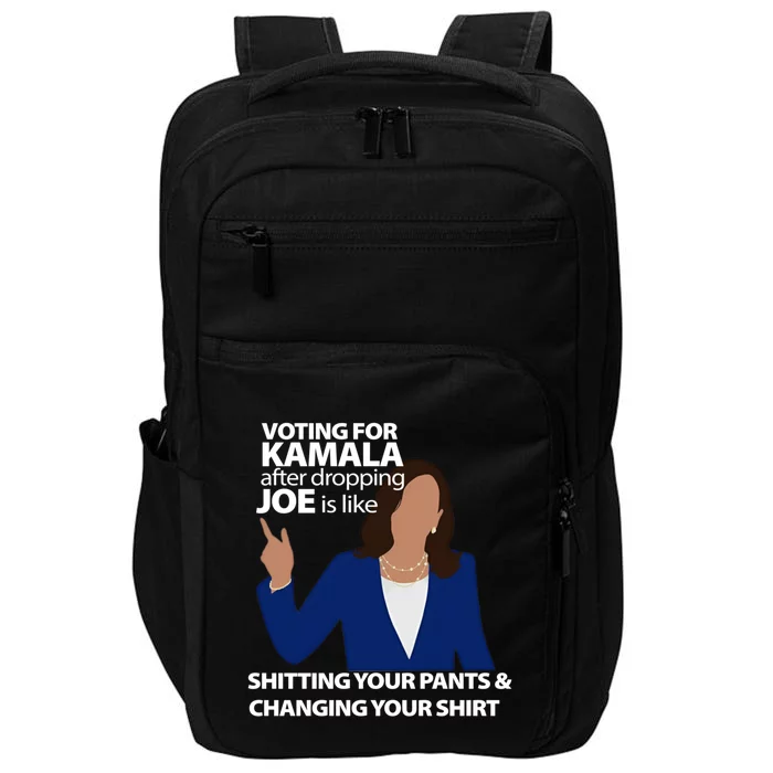 Voting For Kamala After Dropping Joe Is Like Shitting Impact Tech Backpack