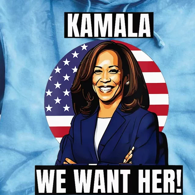 Vote For Kamala Harris 2024we Want Her For President Tie Dye Hoodie