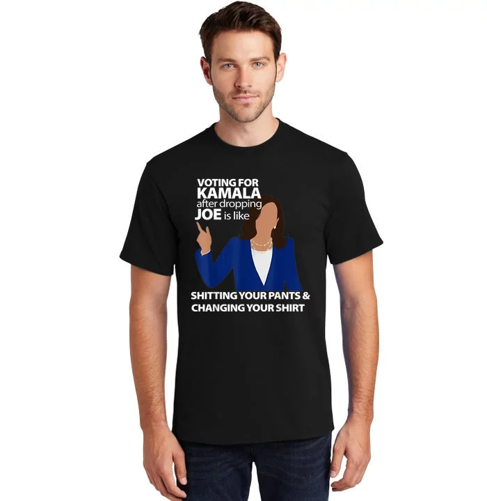 Voting For Kamala After Dropping Joe Is Like Shitting Tall T-Shirt