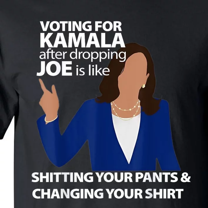 Voting For Kamala After Dropping Joe Is Like Shitting Tall T-Shirt