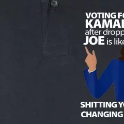 Voting For Kamala After Dropping Joe Is Like Shitting Softstyle Adult Sport Polo