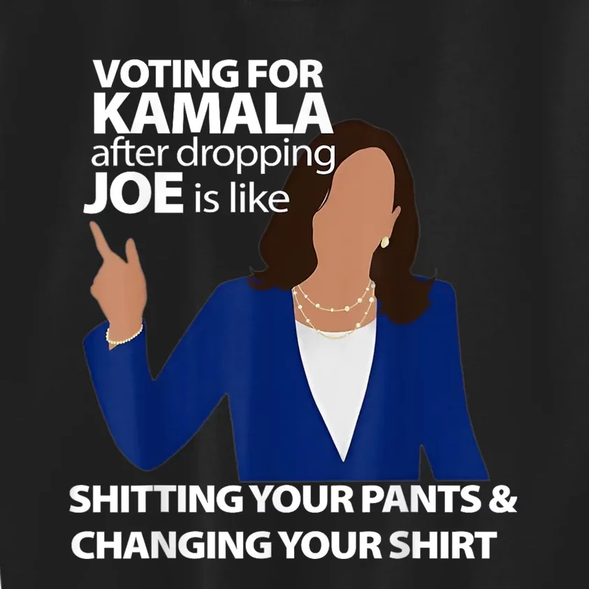 Voting For Kamala After Dropping Joe Is Like Shitting Kids Sweatshirt