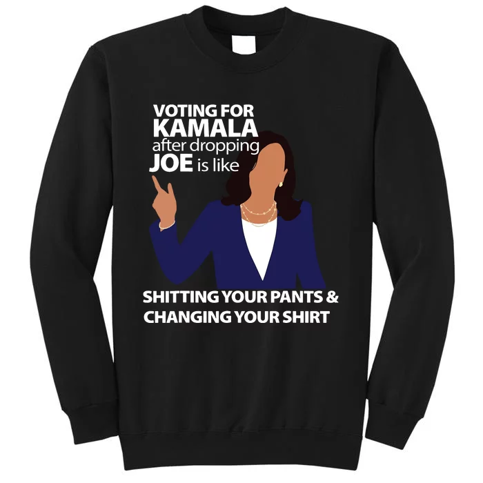 Voting For Kamala After Dropping Joe Is Like Shitting Sweatshirt