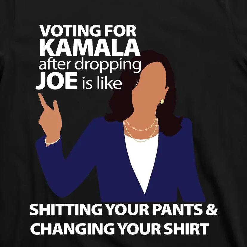 Voting For Kamala After Dropping Joe Is Like Shitting T-Shirt