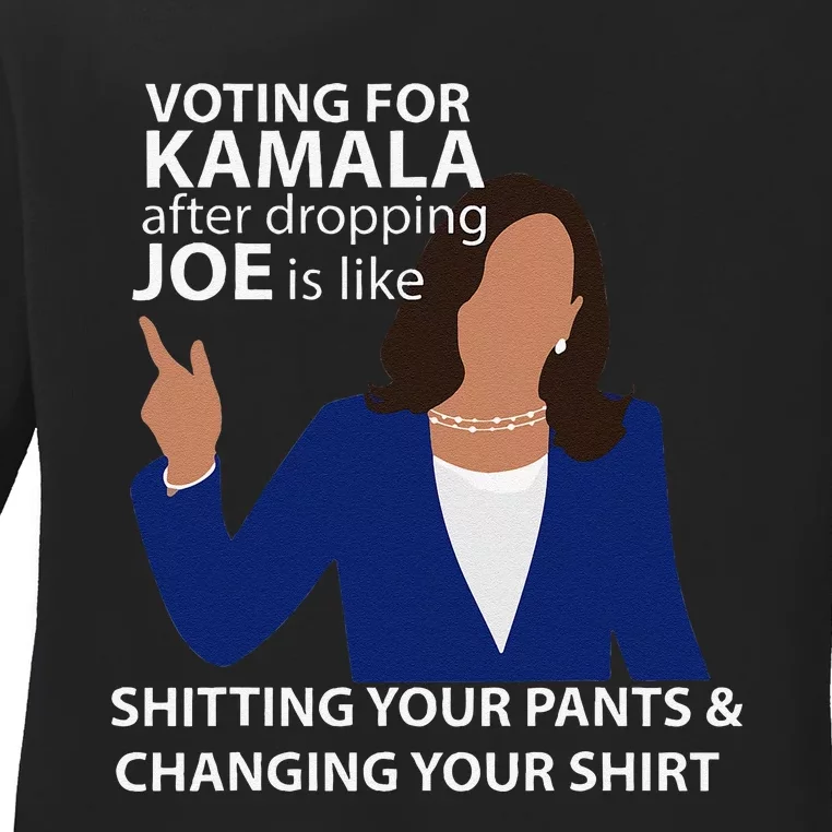 Voting For Kamala After Dropping Joe Is Like Shitting Gift Ladies Long Sleeve Shirt