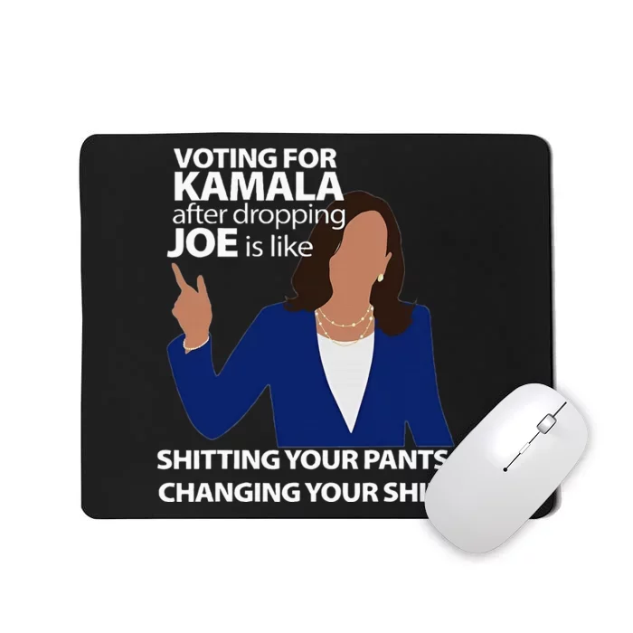 Voting For Kamala After Dropping Joe Is Like Shitting Mousepad