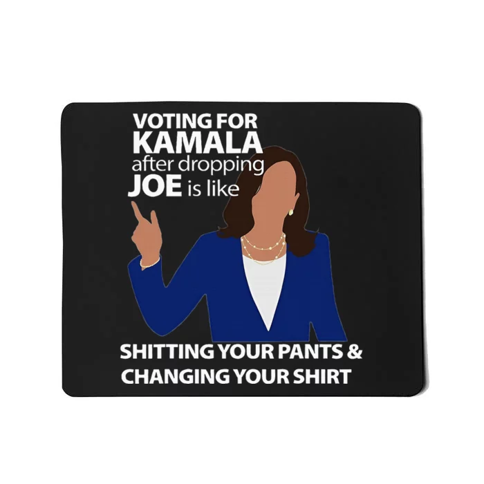 Voting For Kamala After Dropping Joe Is Like Shitting Mousepad