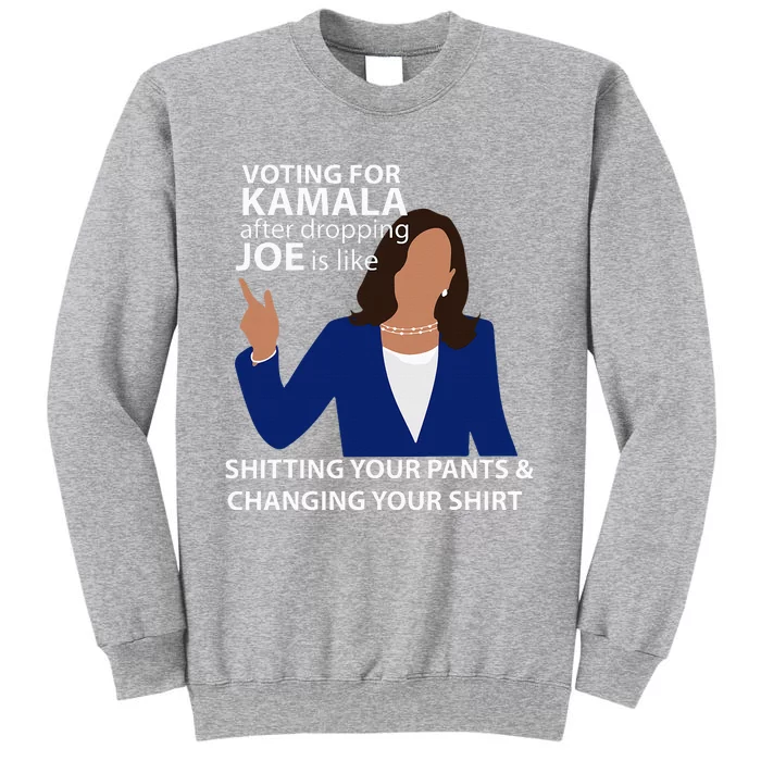 Voting For Kamala After Dropping Joe Is Like Shitting Sweatshirt