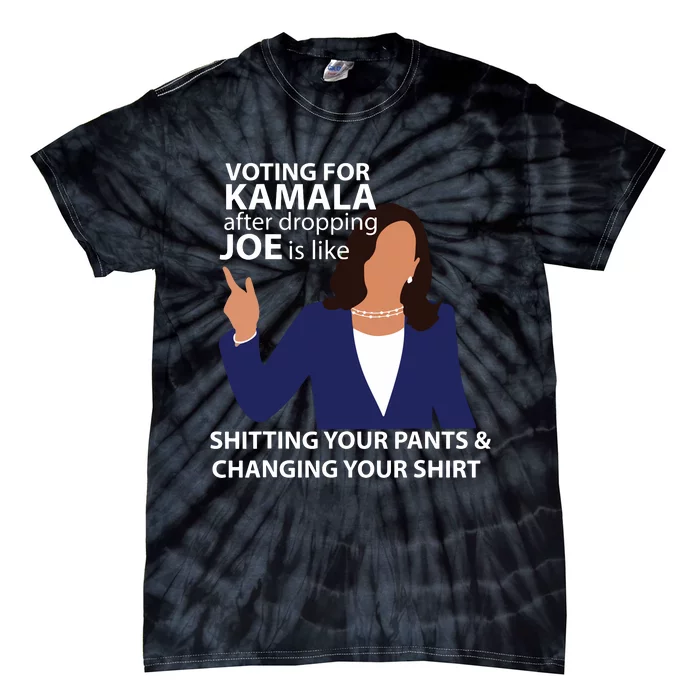 Voting For Kamala After Dropping Joe Is Like Shitting Tie-Dye T-Shirt