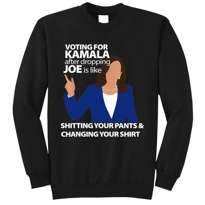 Voting For Kamala After Dropping Joe Is Like Shitting Sweatshirt