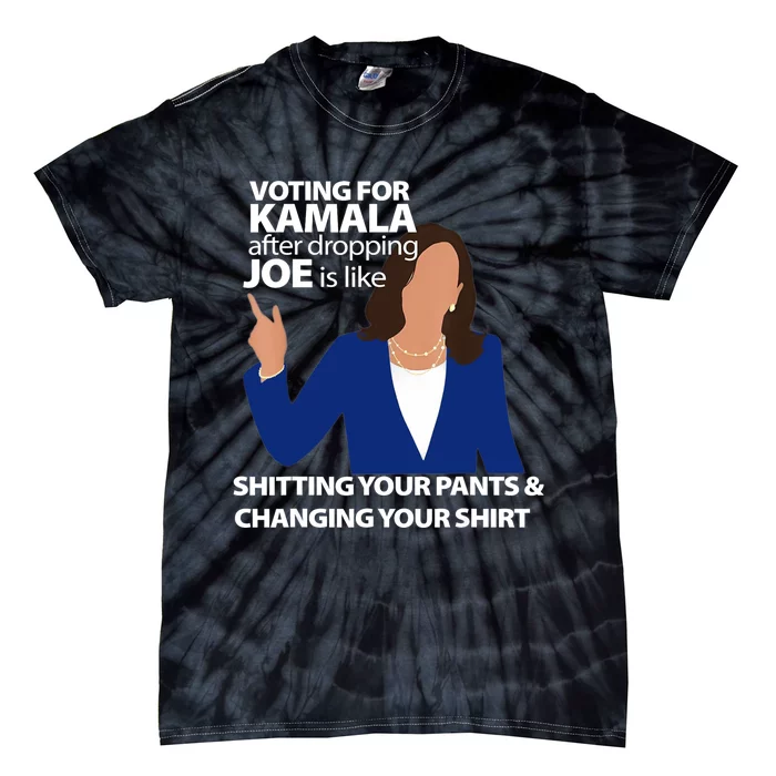 Voting For Kamala After Dropping Joe Is Like Shitting Tie-Dye T-Shirt