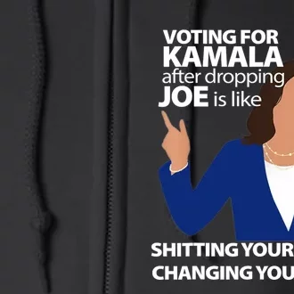 Voting For Kamala After Dropping Joe Is Like Shitting Full Zip Hoodie