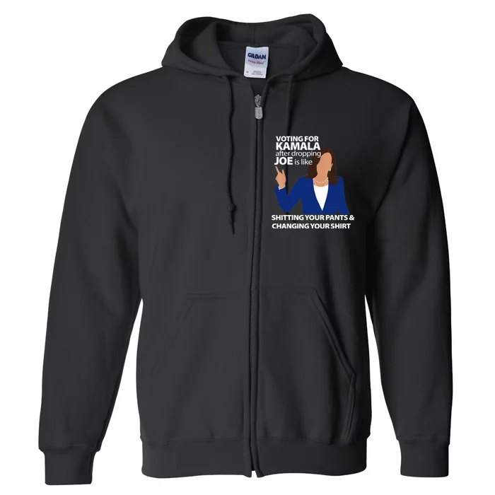 Voting For Kamala After Dropping Joe Is Like Shitting Full Zip Hoodie