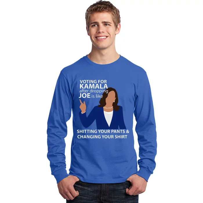 Voting For Kamala After Dropping Joe Is Like Shitting Long Sleeve Shirt