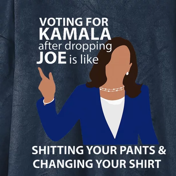 Voting For Kamala After Dropping Joe Is Like Shitting Hooded Wearable Blanket