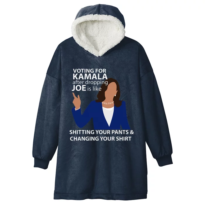 Voting For Kamala After Dropping Joe Is Like Shitting Hooded Wearable Blanket