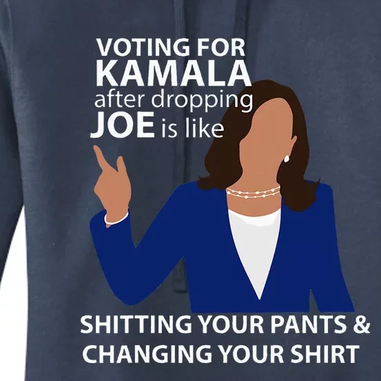 Voting For Kamala After Dropping Joe Is Like Shitting Women's Pullover Hoodie