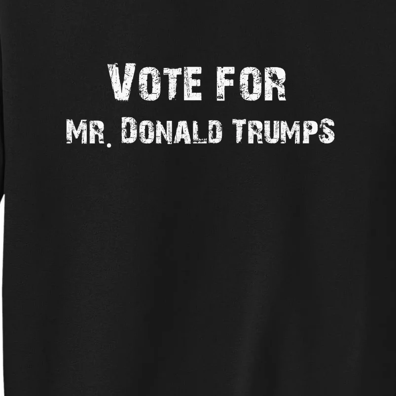 Vote For Mr. Donald Trumps Sweatshirt