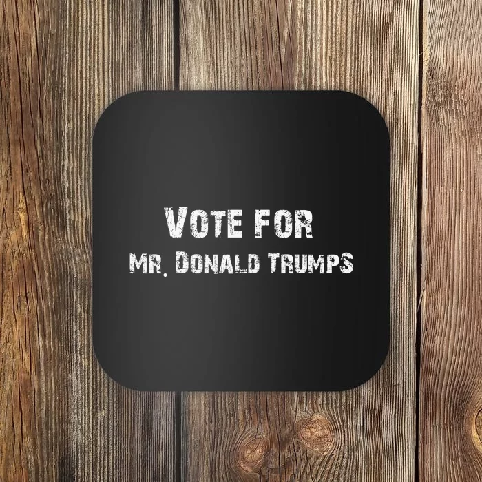 Vote For Mr. Donald Trumps Coaster